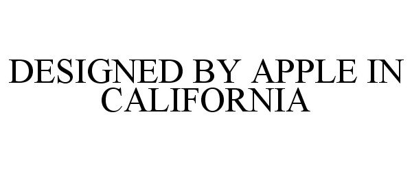  DESIGNED BY APPLE IN CALIFORNIA