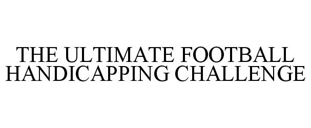  THE ULTIMATE FOOTBALL HANDICAPPING CHALLENGE