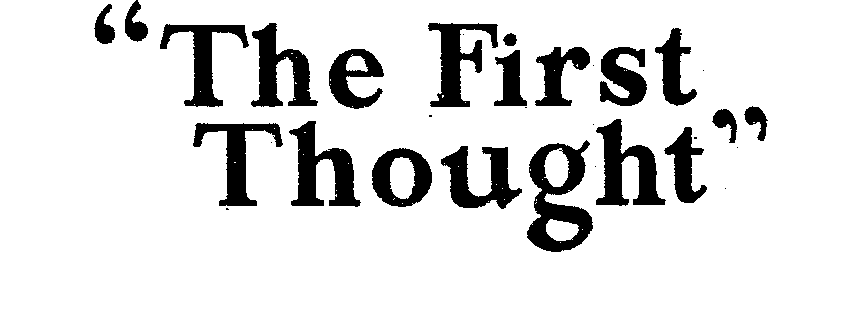 Trademark Logo "THE FIRST THOUGHT"
