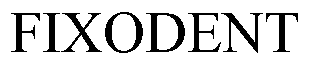 Trademark Logo FIXODENT