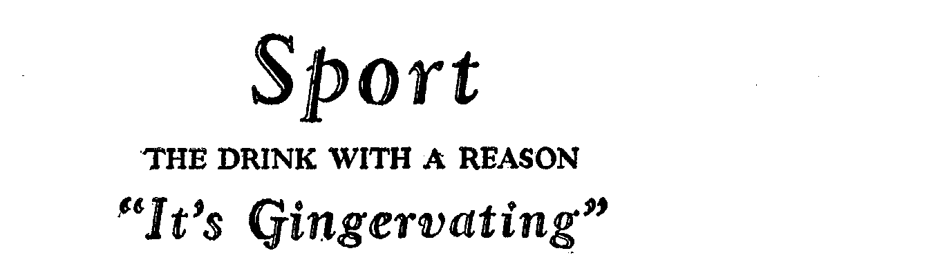  SPORT THE DRINK WITH A REASON "IT'S GINGERVATING"