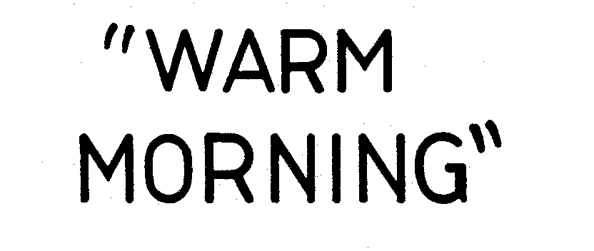  &quot;WARM MORNING&quot;