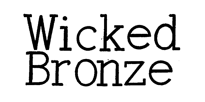 Trademark Logo WICKED BRONZE