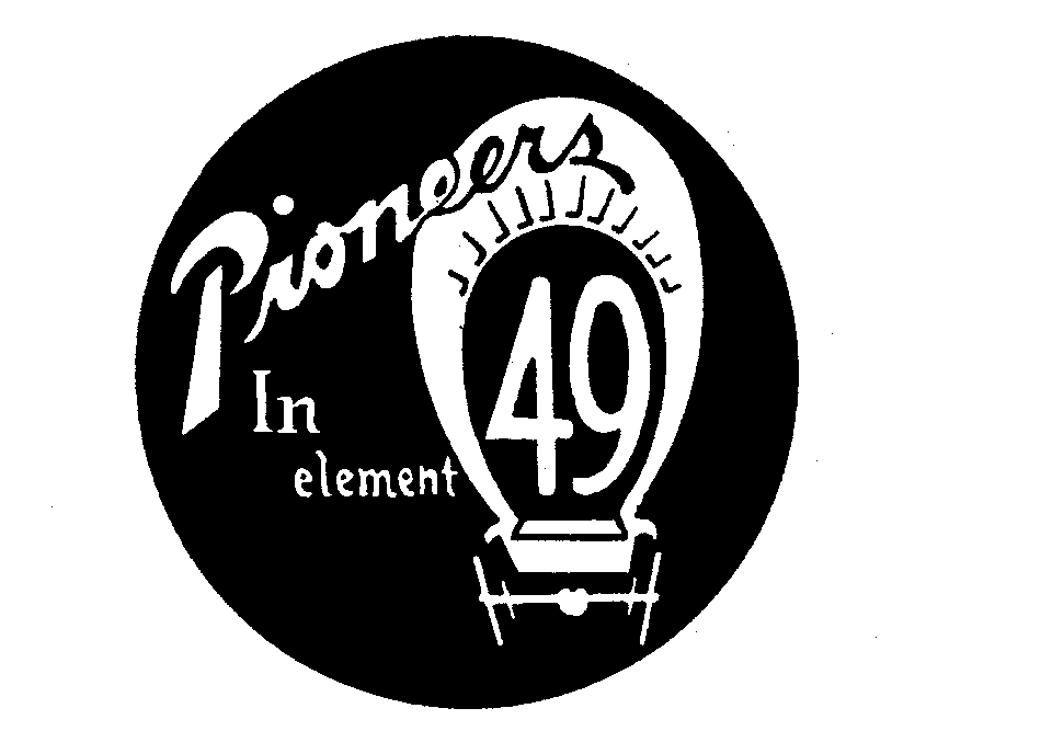 Trademark Logo PIONEERS IN ELEMENT 49
