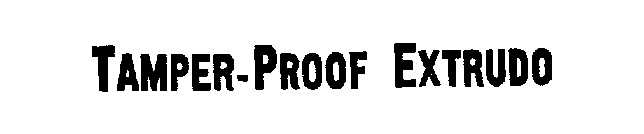 Trademark Logo TAMPER-PROOF EXTRUDO