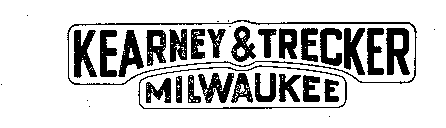  "KEARNEY &amp; TRECKER MILWAUKEE"