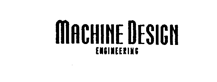Trademark Logo MACHINE DESIGN ENGINEERING