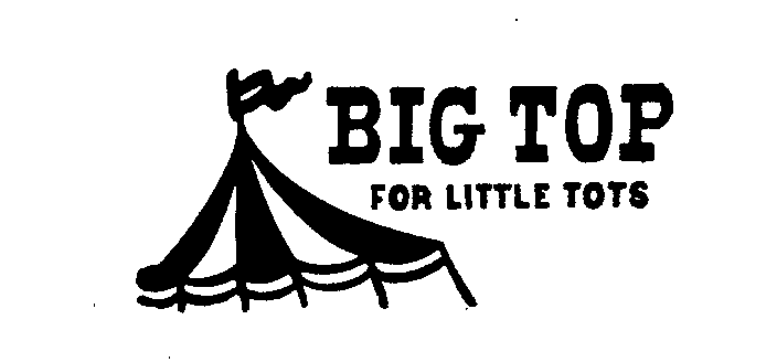  BIG TOP FOR LITTLE TOTS