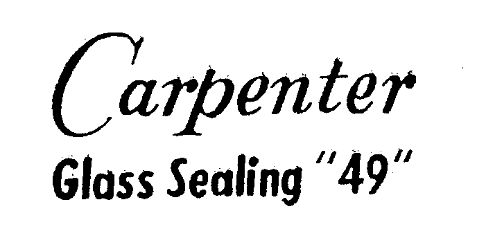Trademark Logo CARPENTER GLASS SEALING "49"