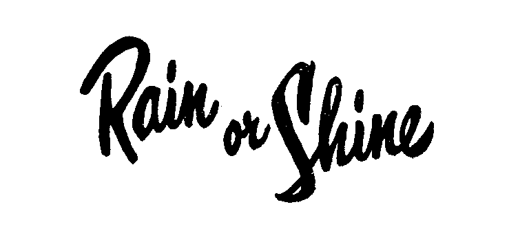 Trademark Logo RAIN OR SHINE