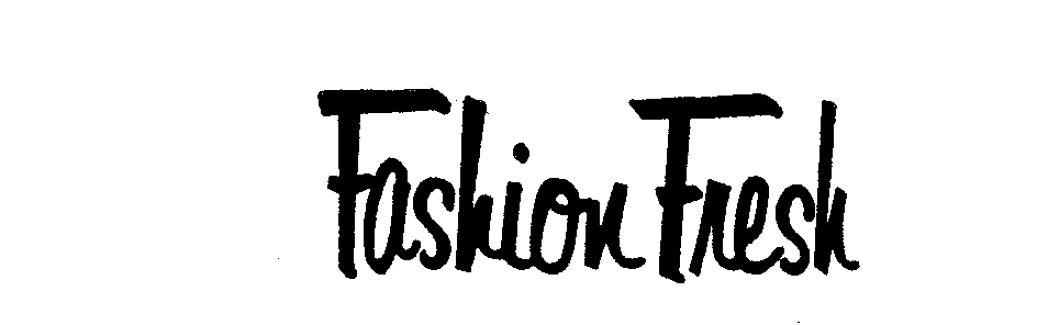 Trademark Logo FASHION FRESH