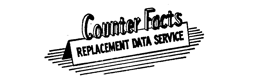  COUNTER FACTS REPLACEMENT DATA SERVICE