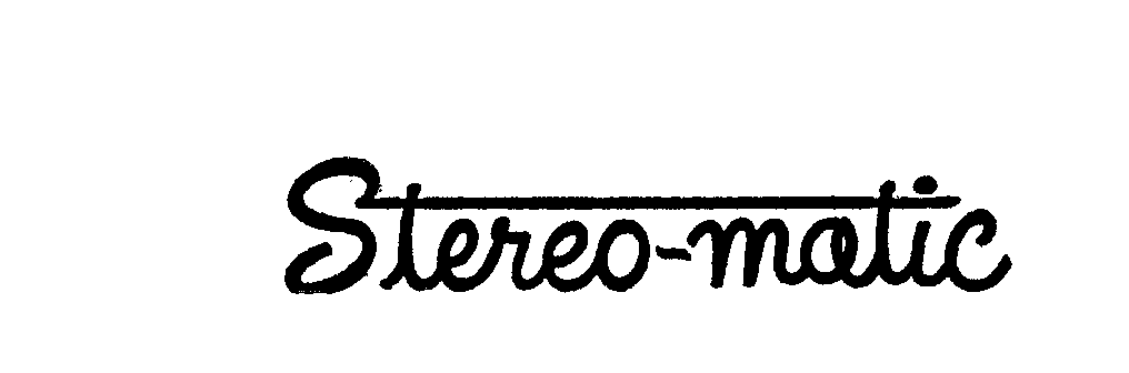  STEREO-MATIC