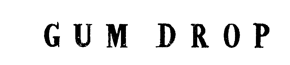 Trademark Logo GUM DROP