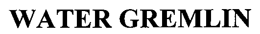 Trademark Logo WATER GREMLIN