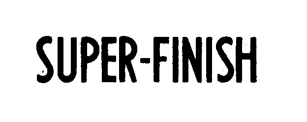 Trademark Logo SUPER-FINISH