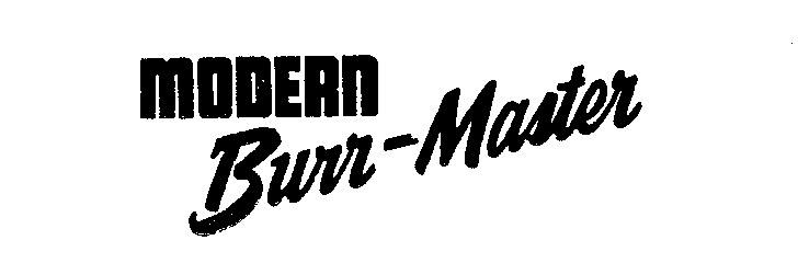  MODERN BURR-MASTER