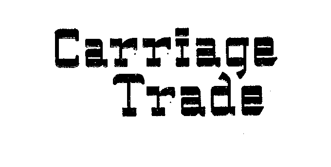 CARRIAGE TRADE