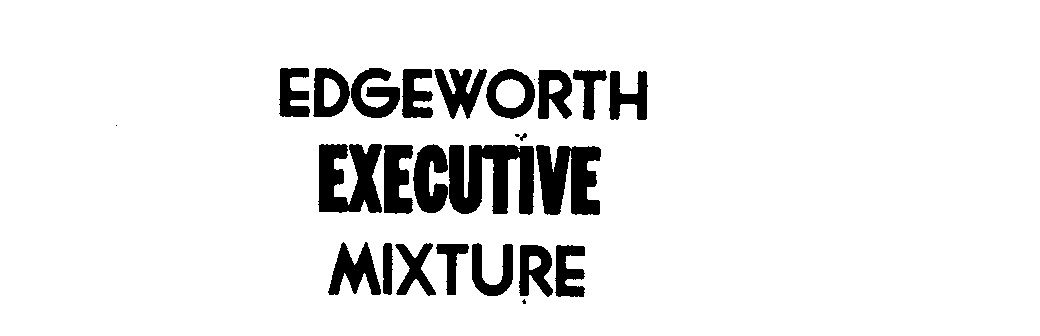 Trademark Logo EDGEWORTH EXECUTIVE MIXTURE