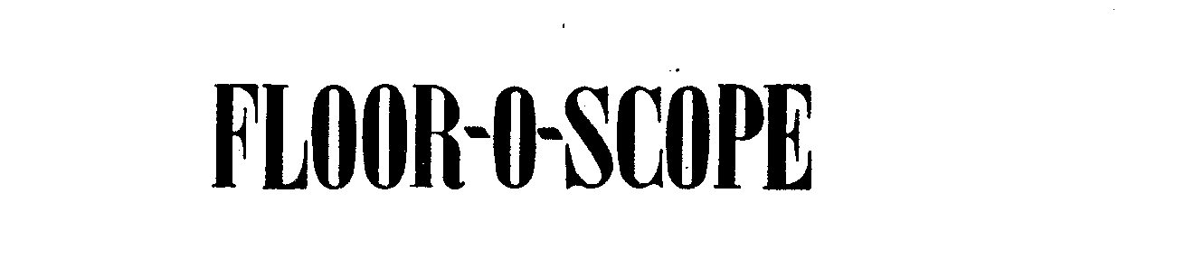 Trademark Logo FLOOR-O-SCOPE