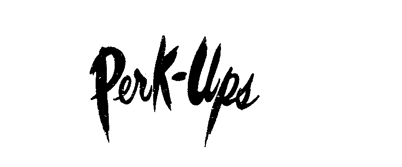  PERK-UPS