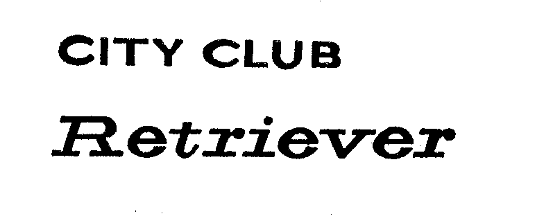 Trademark Logo CITY CLUB RETRIEVER