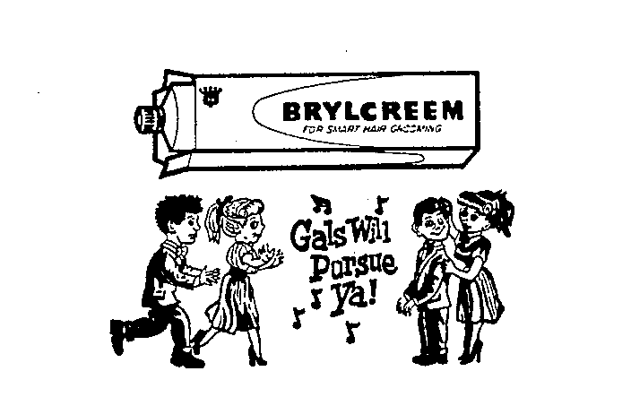 Trademark Logo BRYLCREEM FOR SMART HAIR GROOMING GALS WILL PURSUE YA!