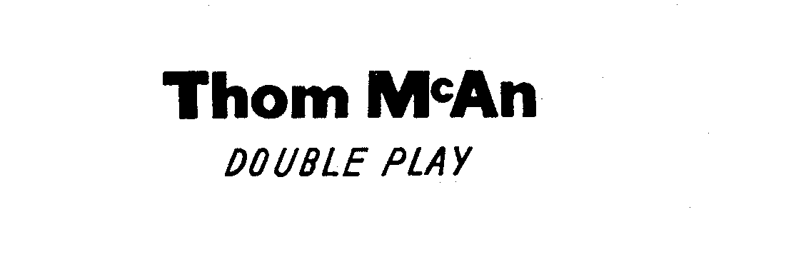  THOM MCAN DOUBLE PLAY