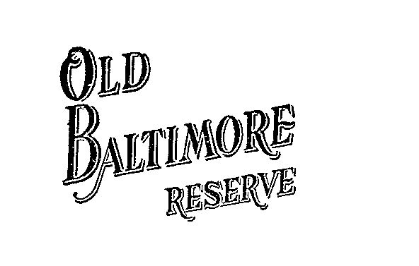  OLD BALTIMORE RESERVE