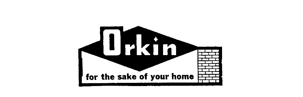 Trademark Logo ORKIN FOR THE SAKE OF YOUR HOME