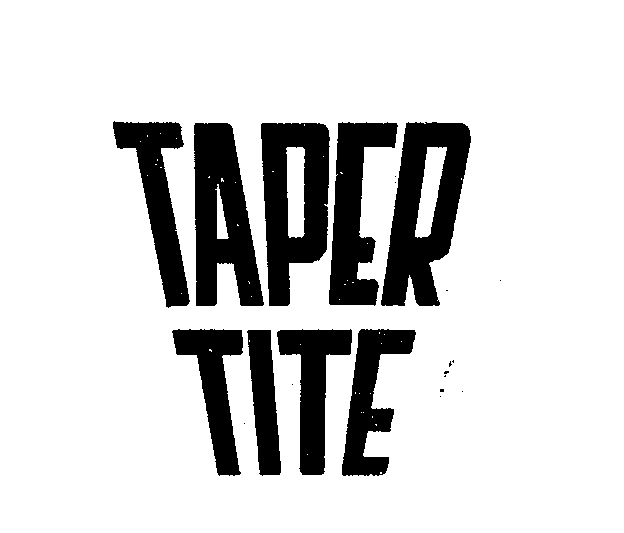  TAPER TITE