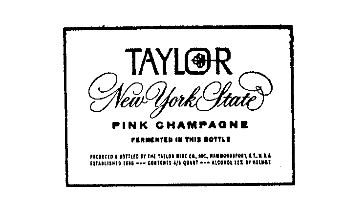 Trademark Logo TAYLOR NEW YORK PINK CHAMPAGNE FERMENTED IN THIS BOTTLE PRODUCED BY THE TAYLOR WINE CO.INC. HAMMONDSPORT, N.Y. USA ESTABLISHED 1880...CONTENTS 4/5 QUART ALCOHOL 12% BY VOLUME