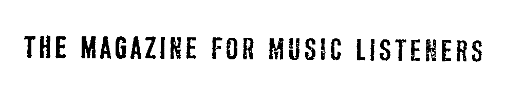 Trademark Logo THE MAGAZINE FOR MUSIC LISTENERS