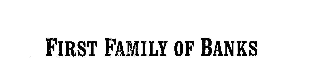 Trademark Logo FIRST FAMILY OF BANKS