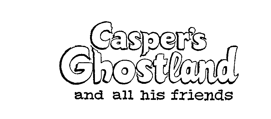 CASPER'S GHOSTLAND AND ALL HIS FRIENDS