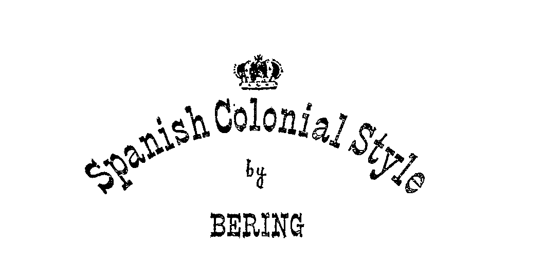 Trademark Logo SPANISH COLONIAL STYLE BY BERING