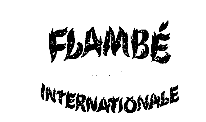  FLAMBE INTERNATIONALE