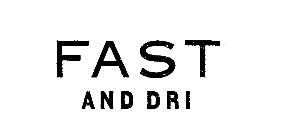  FAST AND DRI