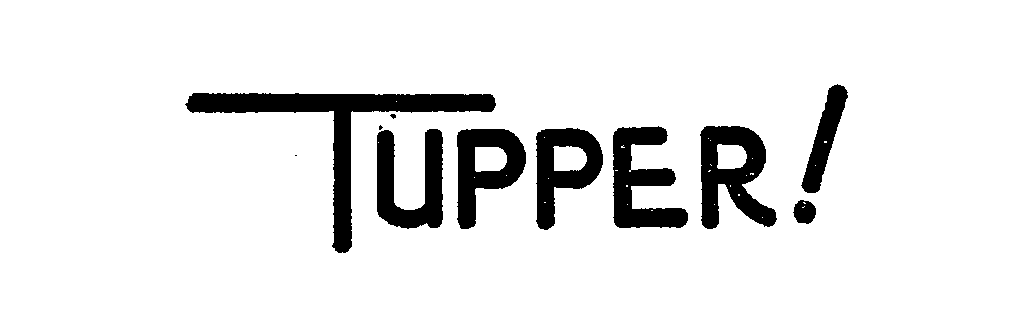 Trademark Logo TUPPER!