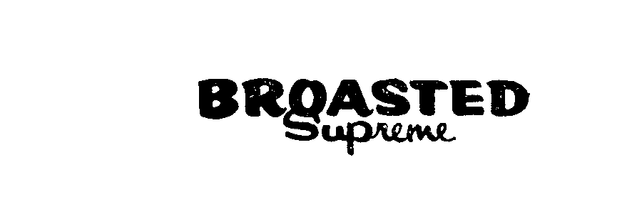  BROASTED SUPREME