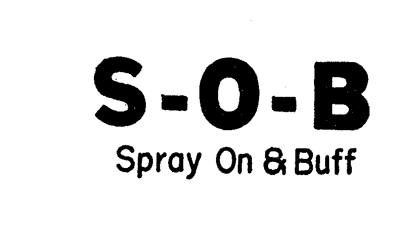 Trademark Logo S-O-B SPRAY ON & BUFF