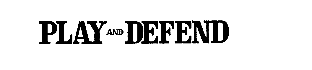 Trademark Logo PLAY AND DEFEND
