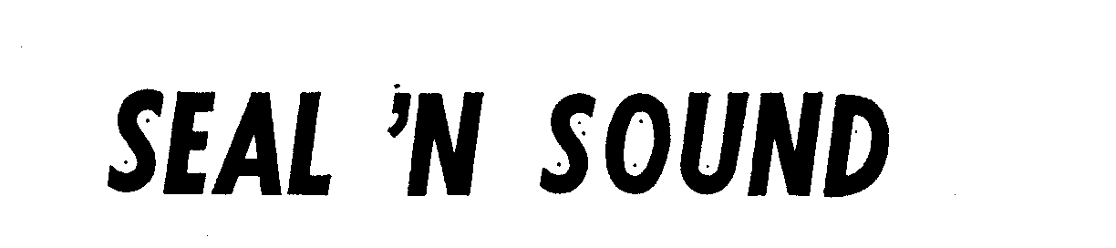 Trademark Logo SEAL 'N SOUND