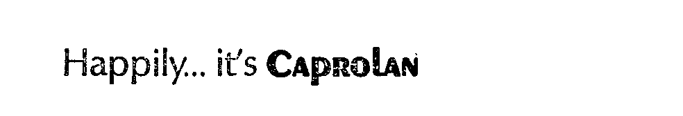Trademark Logo HAPPILY ... IT'S CAPROLAN