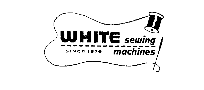 Trademark Logo WHITE SEWING MACHINES SINCE 1876