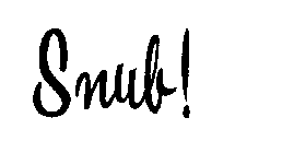 Trademark Logo SNUB!