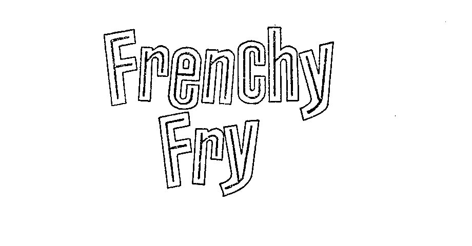 Trademark Logo FRENCHY FRY