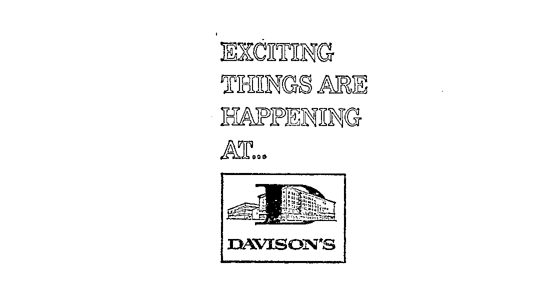  EXCITING THINGS ARE HAPPENING AT... DAVISONS