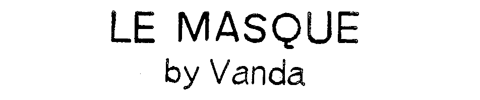 Trademark Logo LE MASQUE BY VANDA