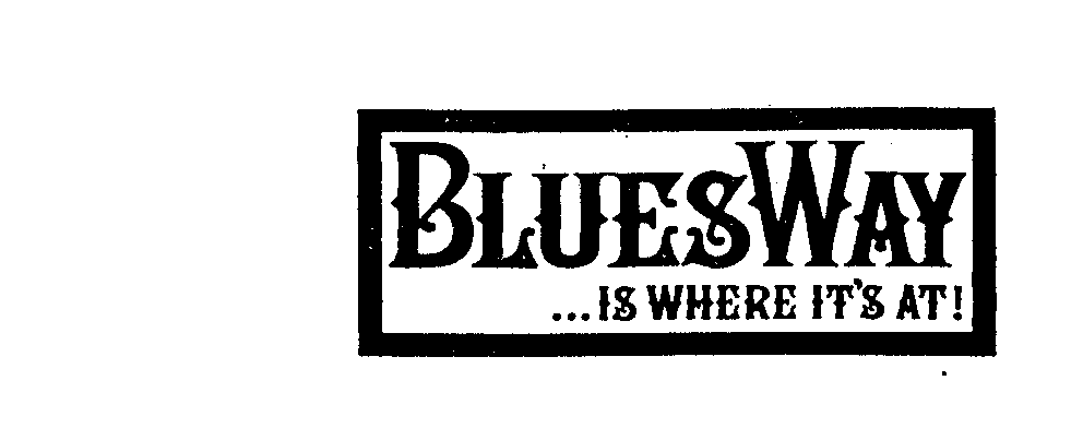  BLUES WAY...IS WHERE IT'S AT!
